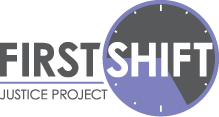 First Shift Justice Project